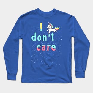 I Don't Care Unicorn Long Sleeve T-Shirt